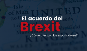El acuerdo del Brexit – Resumen para exportadores